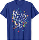 Never Ever Give Up shirt, Cool Novelty Quotes Graphic T-Shirt - T-Shirt | Royal