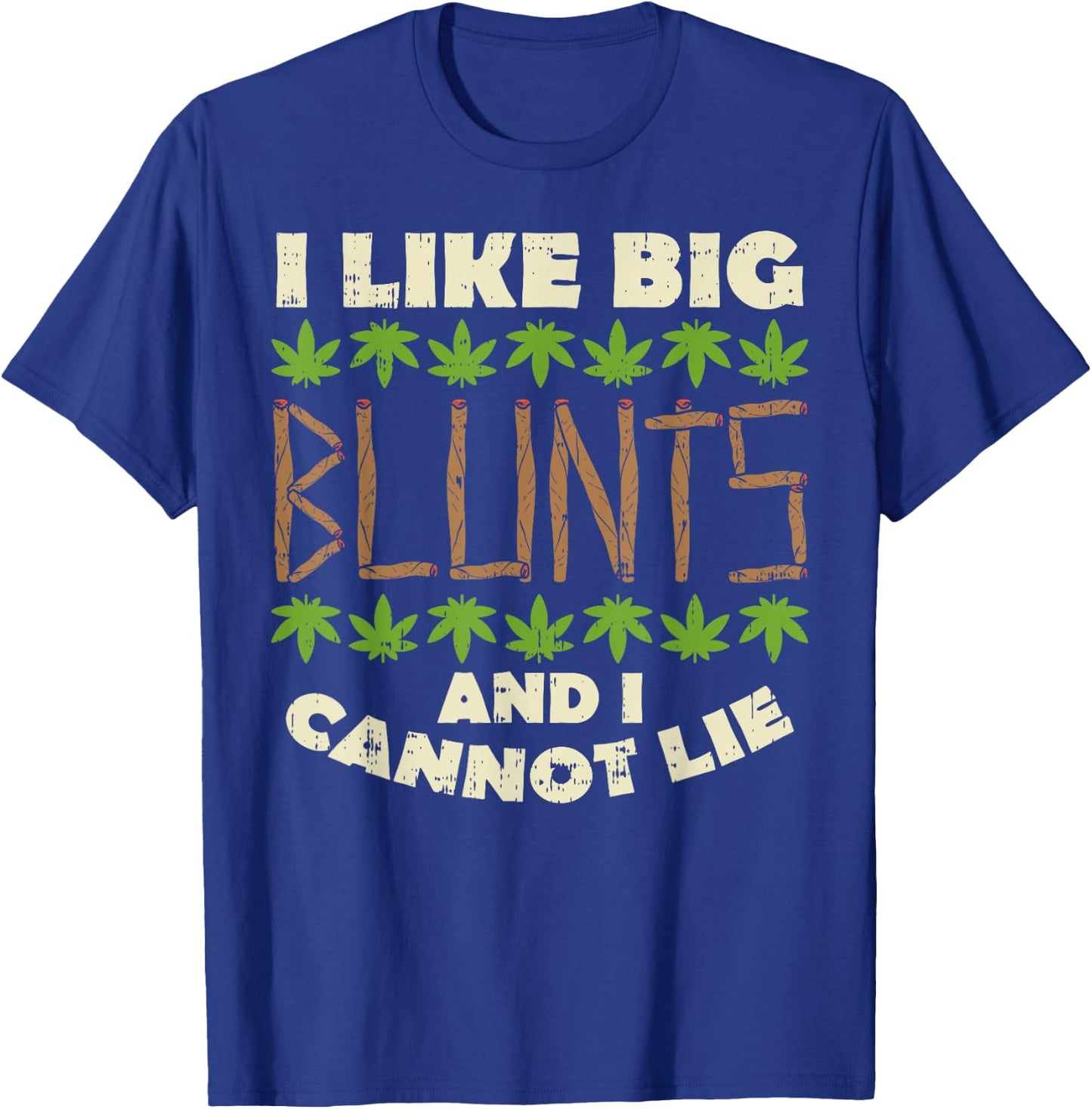 Like Big Blunts And I Cannot Lie Funny Weed Cannabis Gift T-Shirt - T-Shirt | Royal