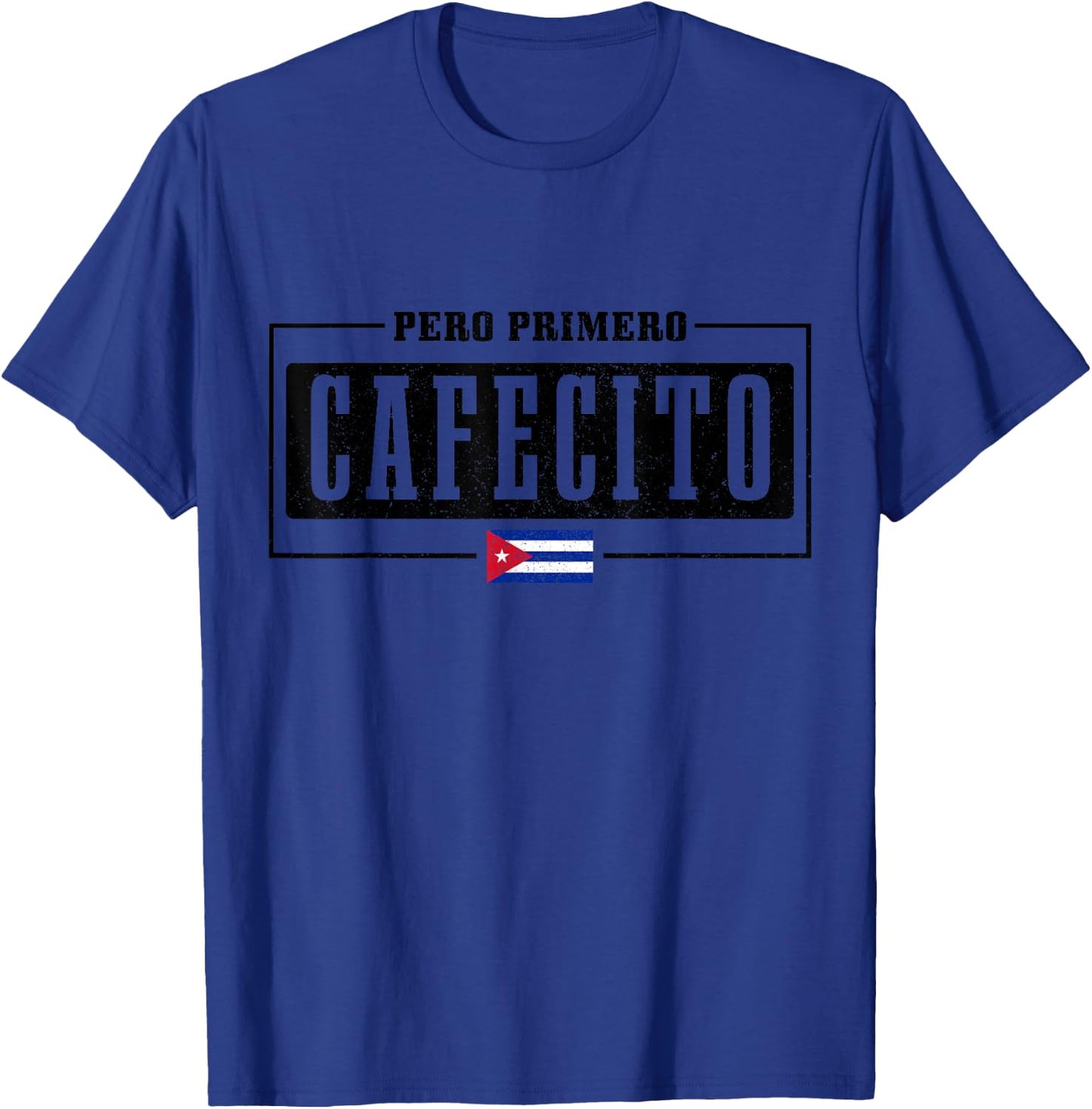 Pero Primero Cafecito Cuban Flag Pride Funny Cuba T-Shirt - T-Shirt | Royal