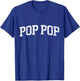 Pop Pop Classic Bold Font Pop Pop Birthday Gift T-Shirt - T-Shirt | Royal