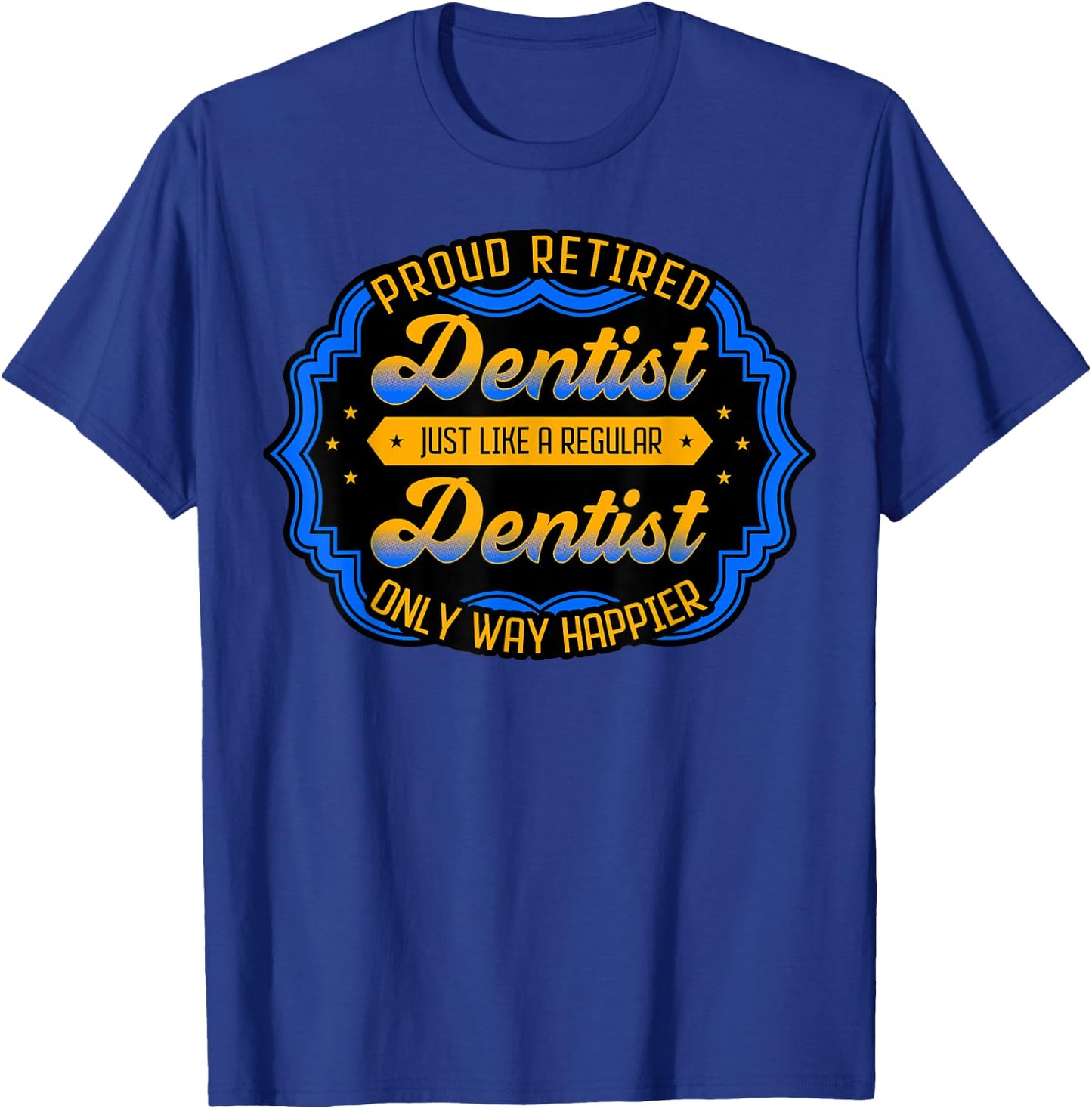 Retired Dentist Dental Surgeon Mouth Doctor Retirement Gift T-Shirt - T-Shirt | Royal