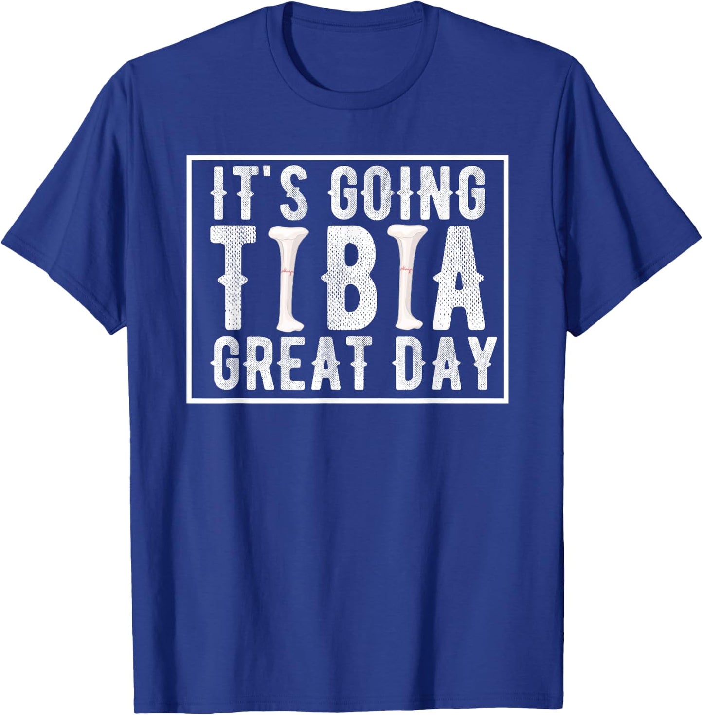 Its Going Tibia Great Day Vintage Broken Leg Get Well Soon T-Shirt - T-Shirt | Royal