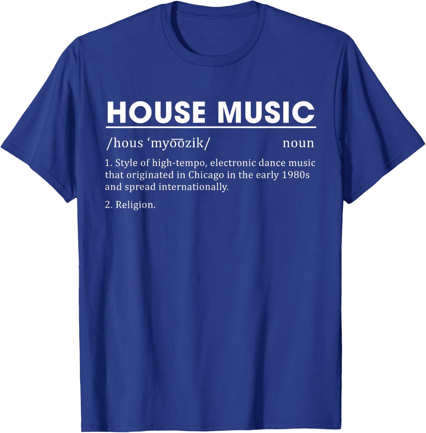House Music Definition Electronic Dance Music Small T-Shirt - T-Shirt | Royal