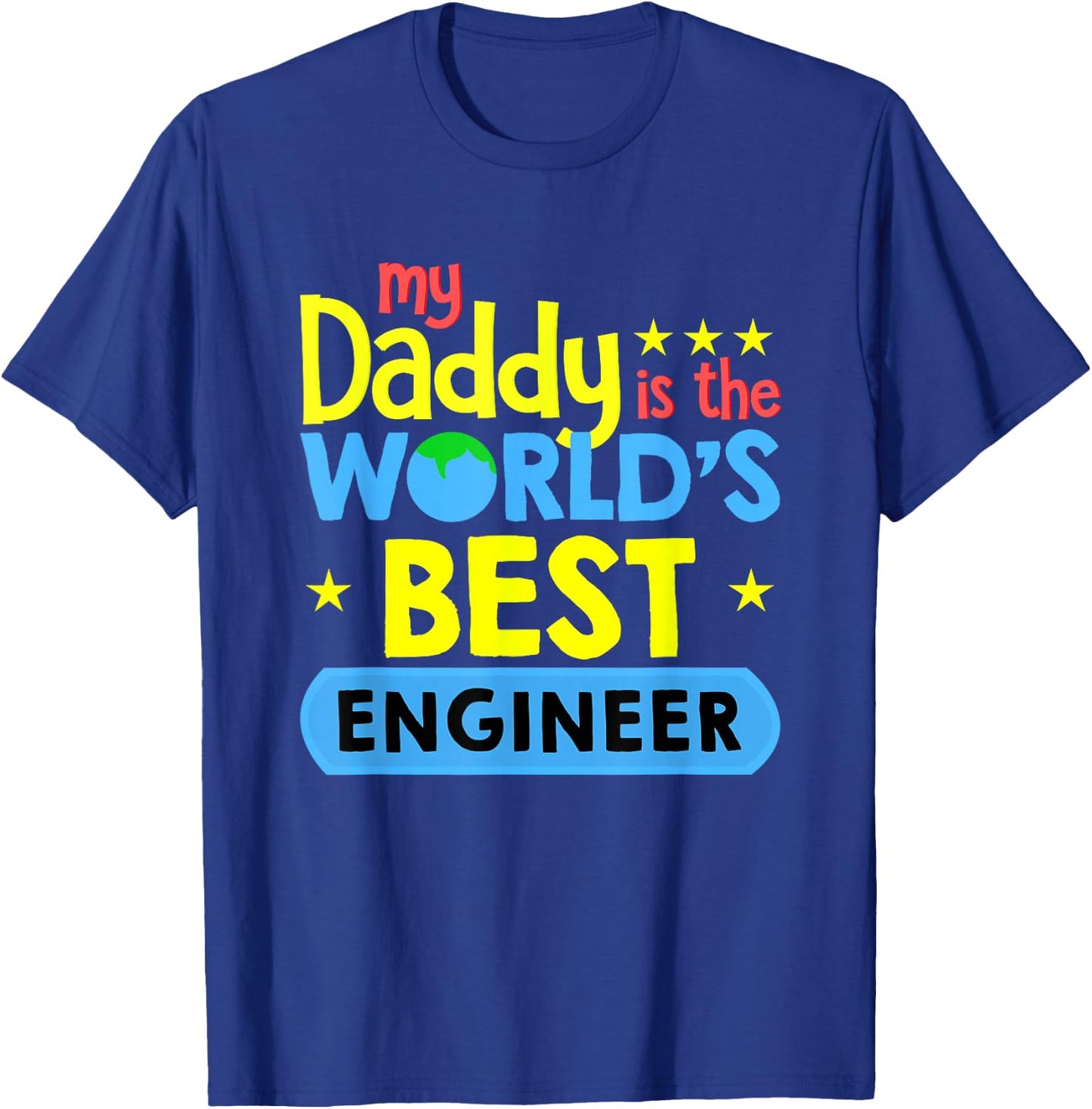 My Daddy Is World's Best Engineer Funny Engineering T-Shirt - T-Shirt | Royal