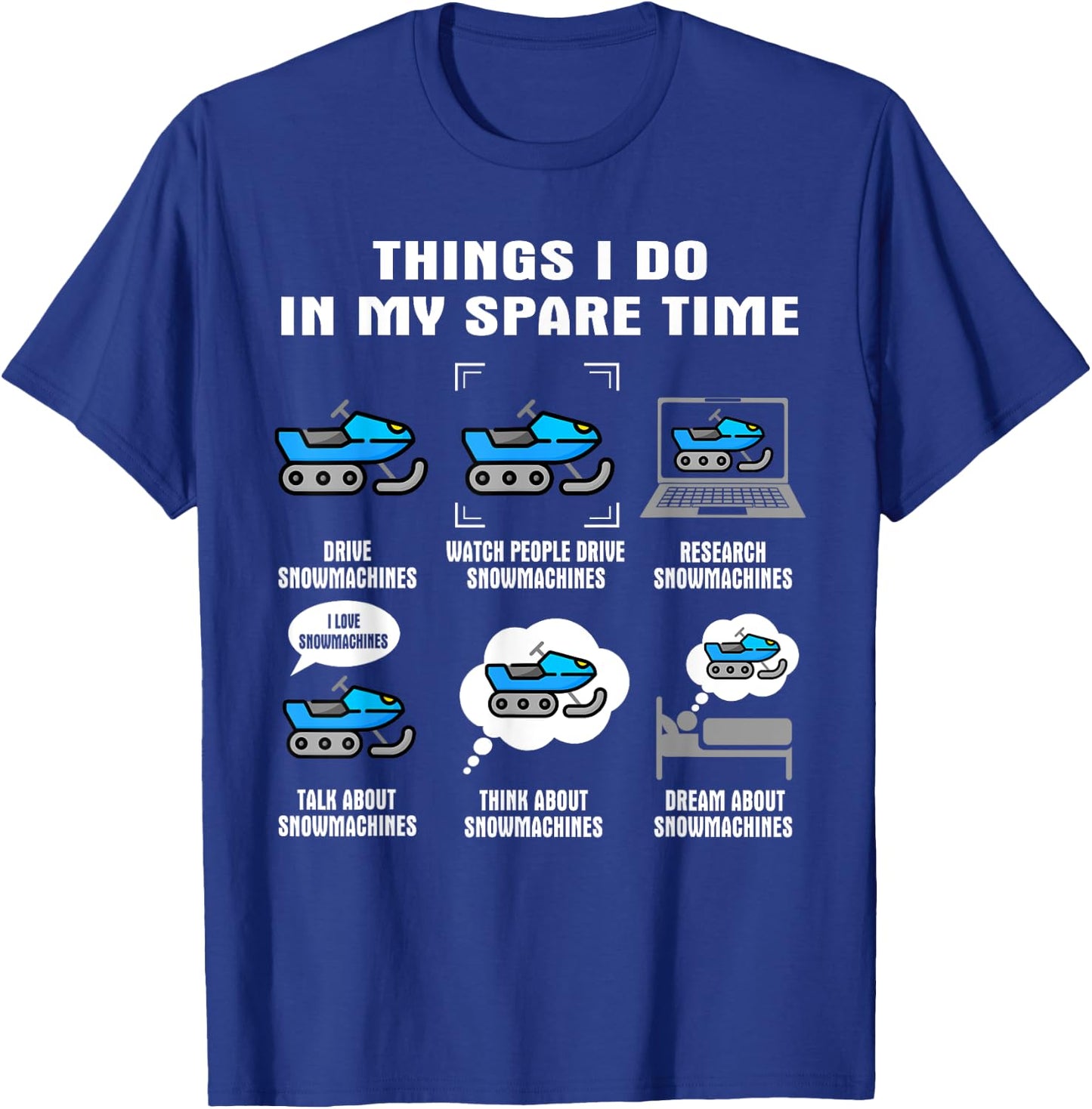 6 Things I Do In My Spare Time - Snowmachine T-Shirt - T-Shirt | Royal