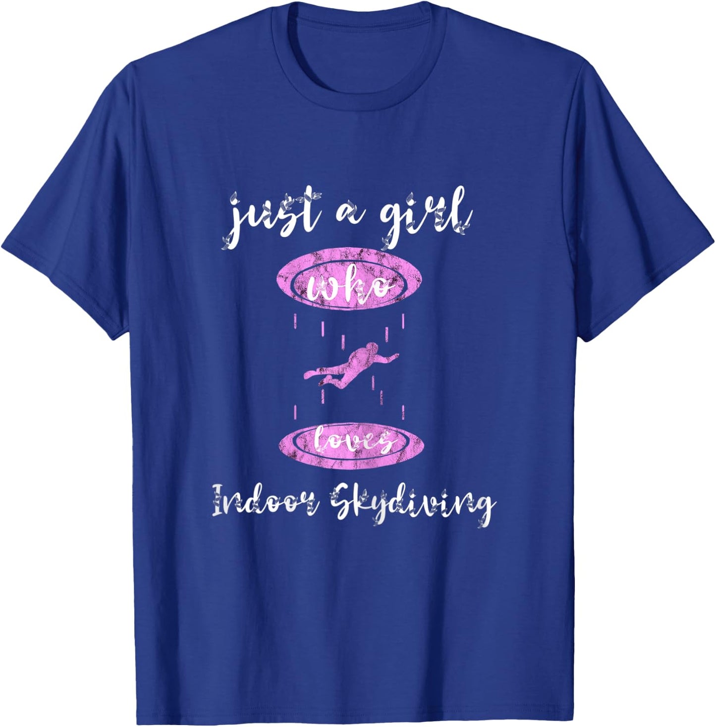Just A Girl Who Loves Indoor Skydiving Tunnel Skydiver T-Shirt - T-Shirt | Royal