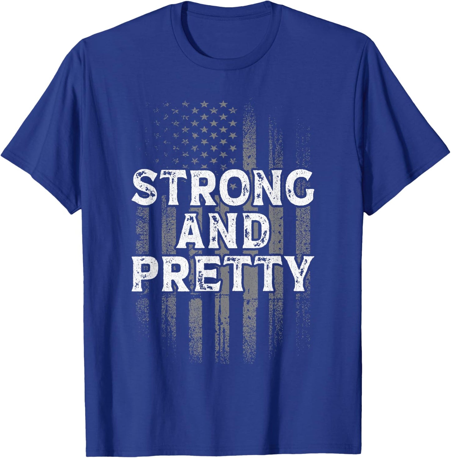 Strong And Pretty Flag Shirt Gym Workout Gift T-Shirt - T-Shirt | Royal