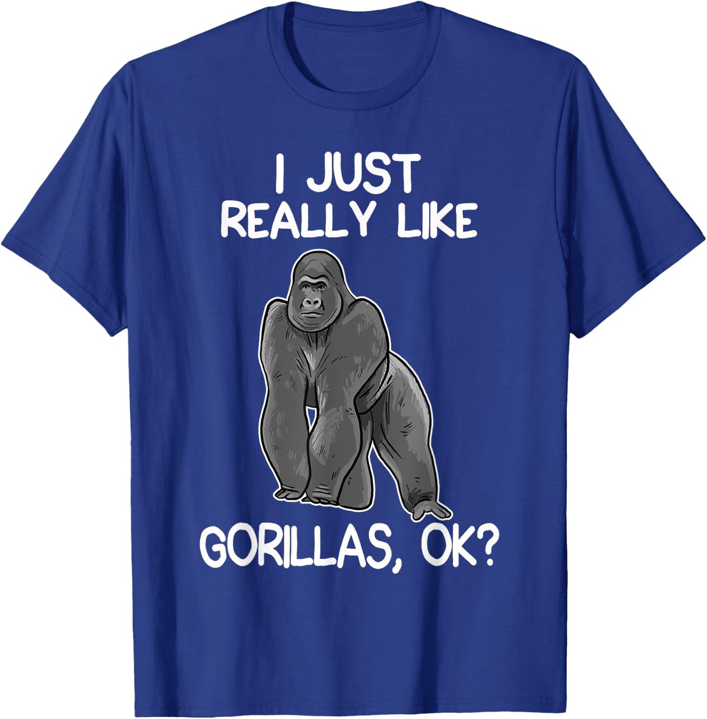 I Just Really Like Gorillas Funny Gorilla Lover T-Shirt - T-Shirt | Royal