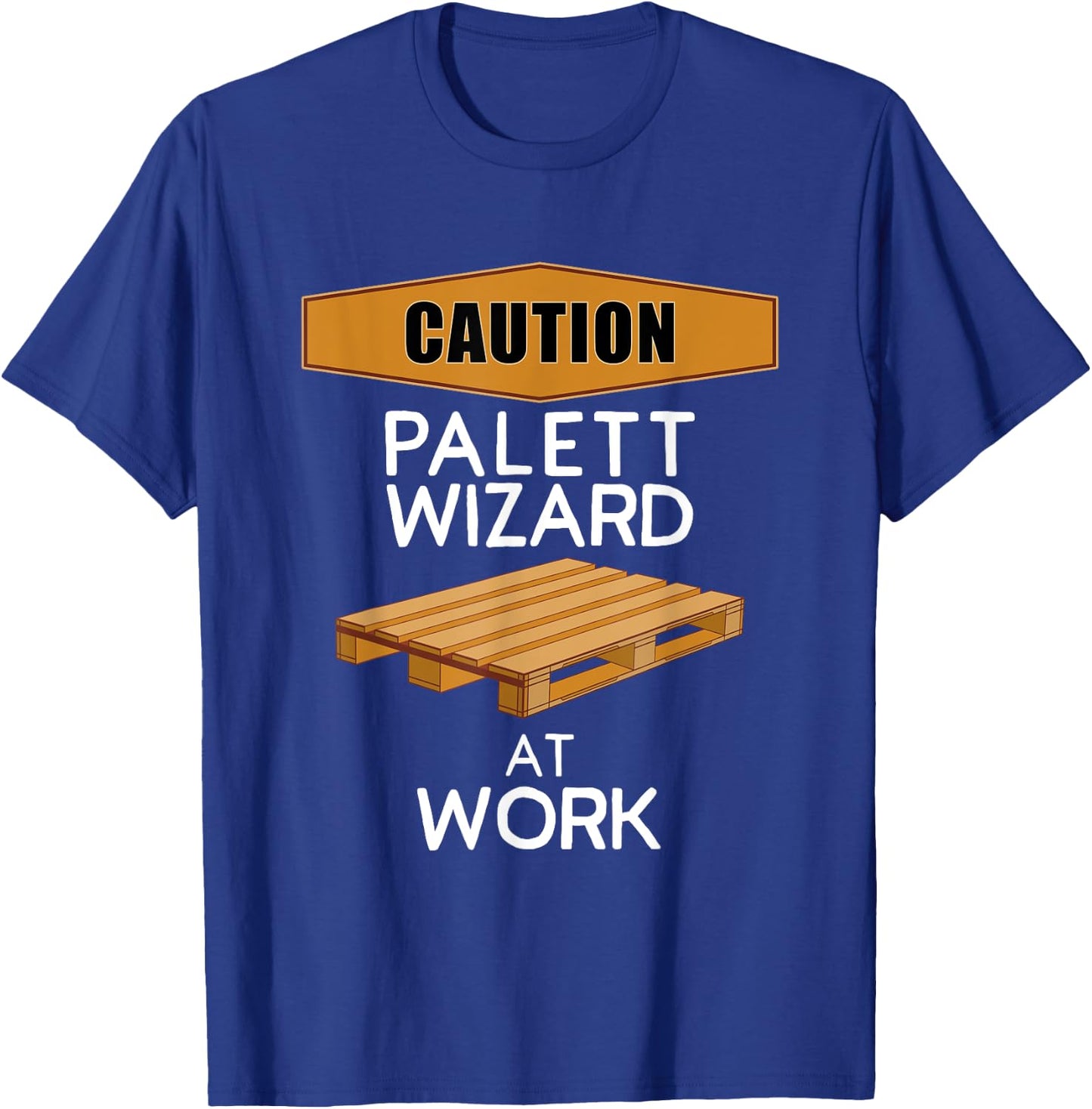 Pallet Wizard at Work Funny DIY Woodworker Pallet Project T-Shirt - T-Shirt | Royal