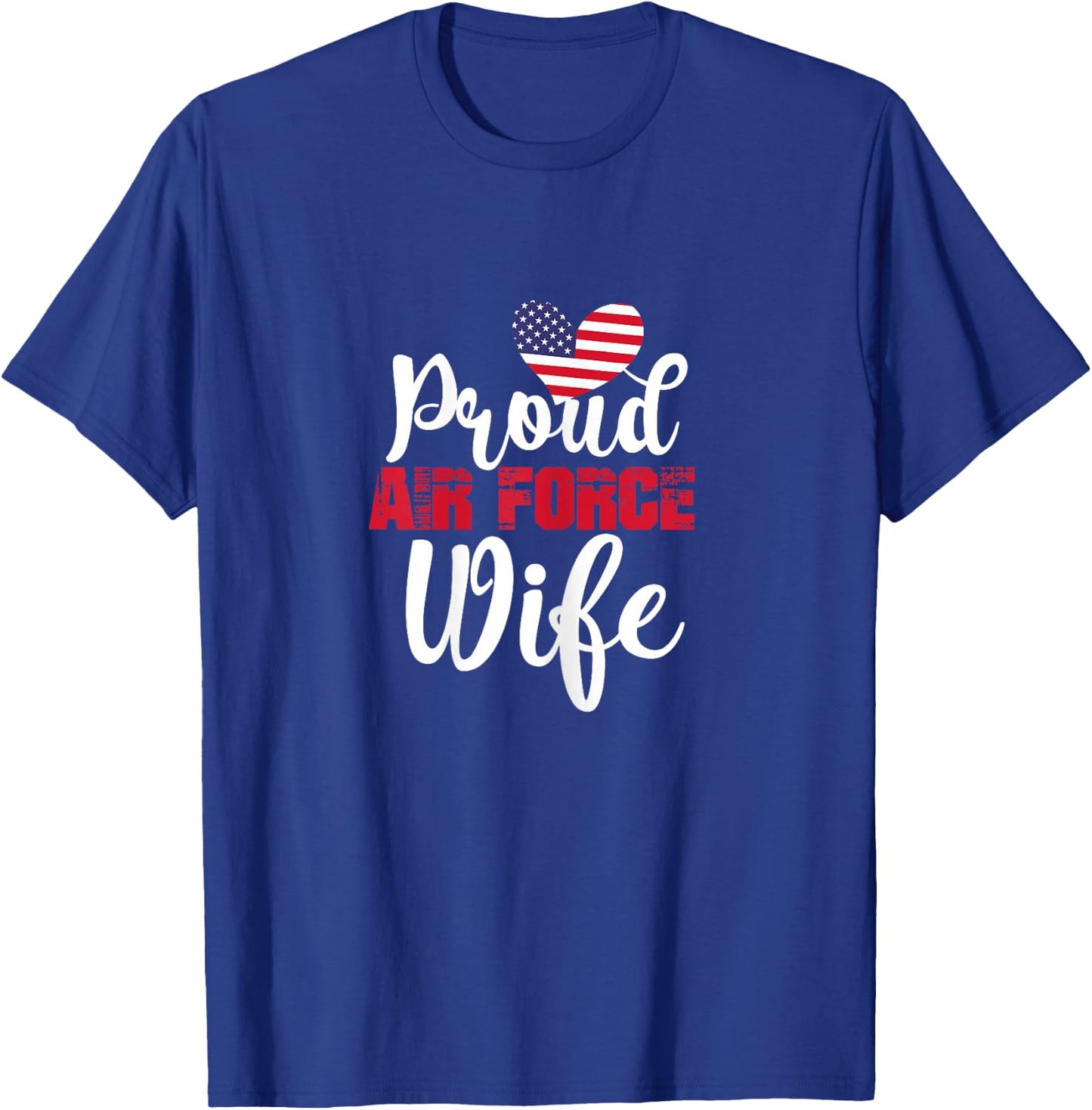 Proud Air Force Wife Veteran's Day Valentine's Day T-Shirt - T-Shirt | Royal
