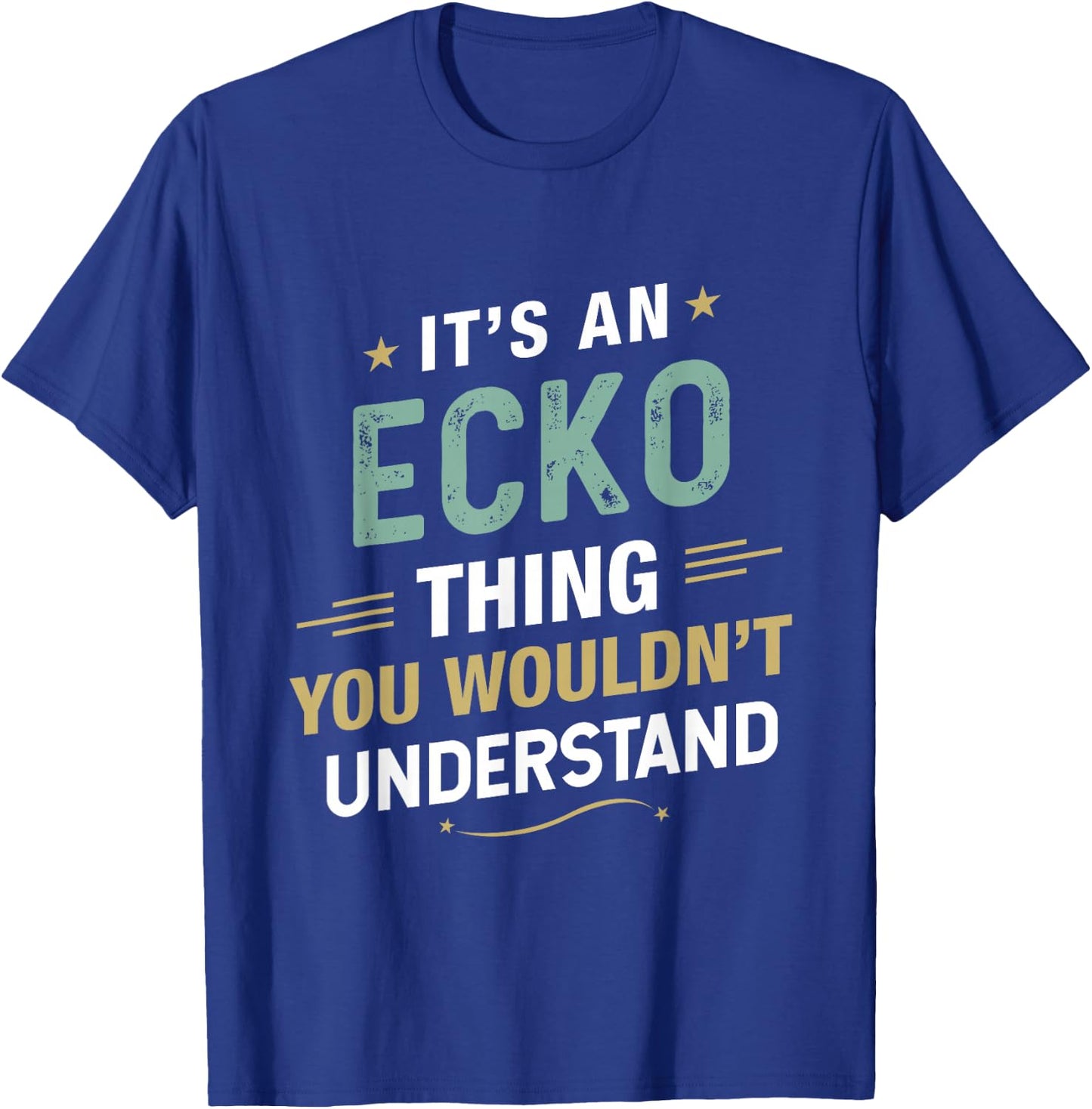 It’s an ECKO Thing You Wouldn’t Understand First Name T-Shirt - T-Shirt | Royal