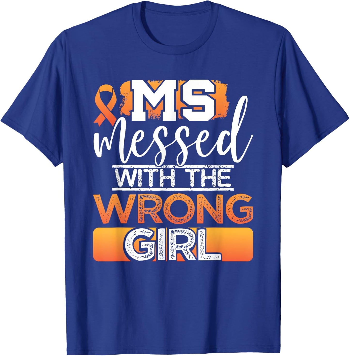 MS Messed With The Wrong Girl Multiple Sclerosis Awareness T-Shirt - T-Shirt | Royal