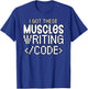 Software developer I got these muscles writing code T-Shirt - T-Shirt | Royal