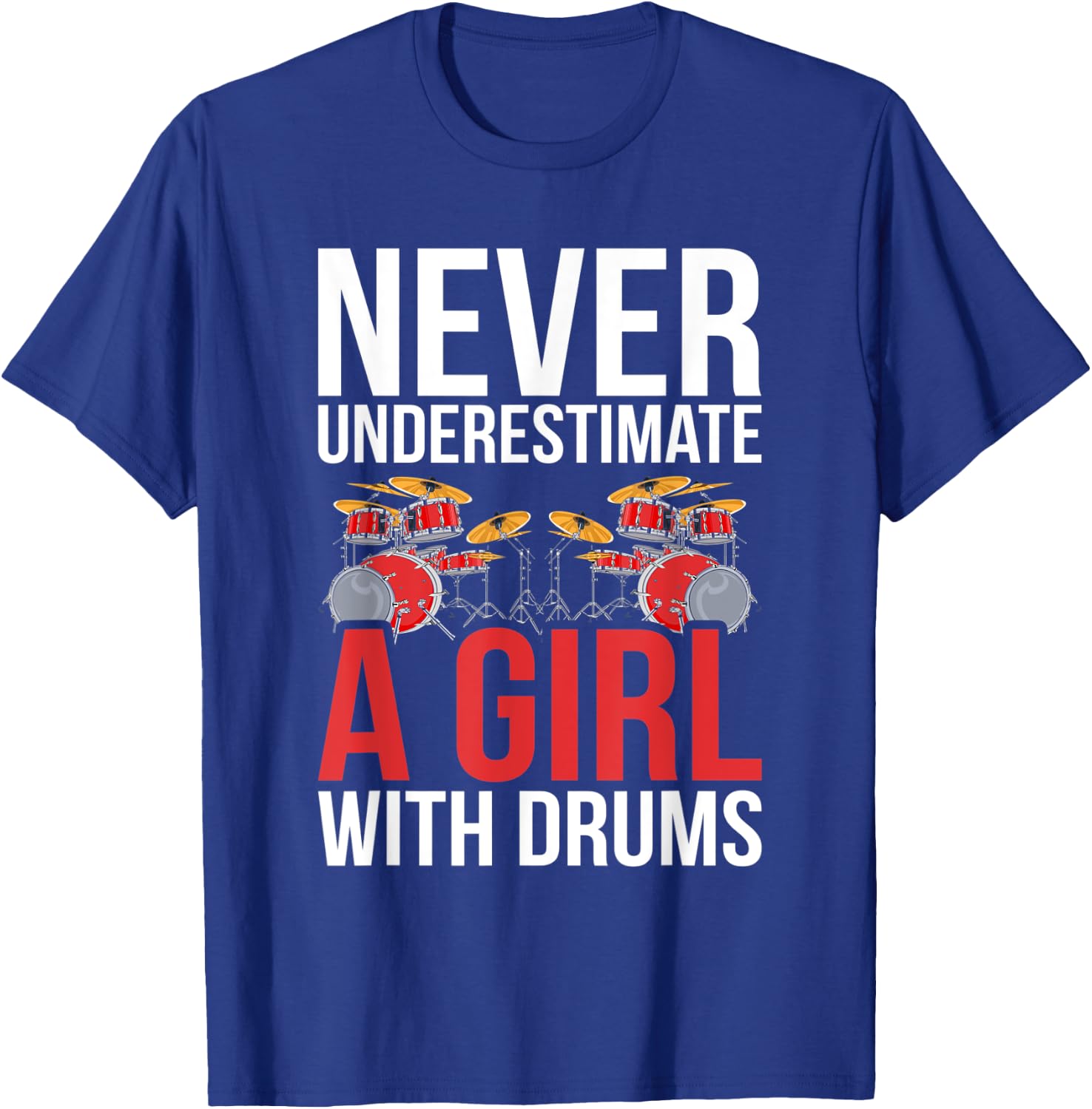 Drummer Women Gift Never Underestimate A Girl With Drums T-Shirt - T-Shirt | Royal