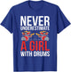Drummer Women Gift Never Underestimate A Girl With Drums T-Shirt - T-Shirt | Royal