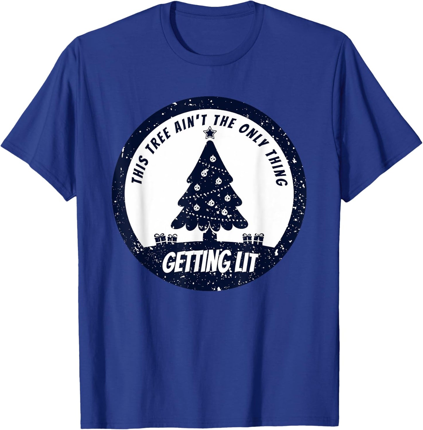 This Tree Ain't The Only Thing Getting Lit This Year T-Shirt - T-Shirt | Royal