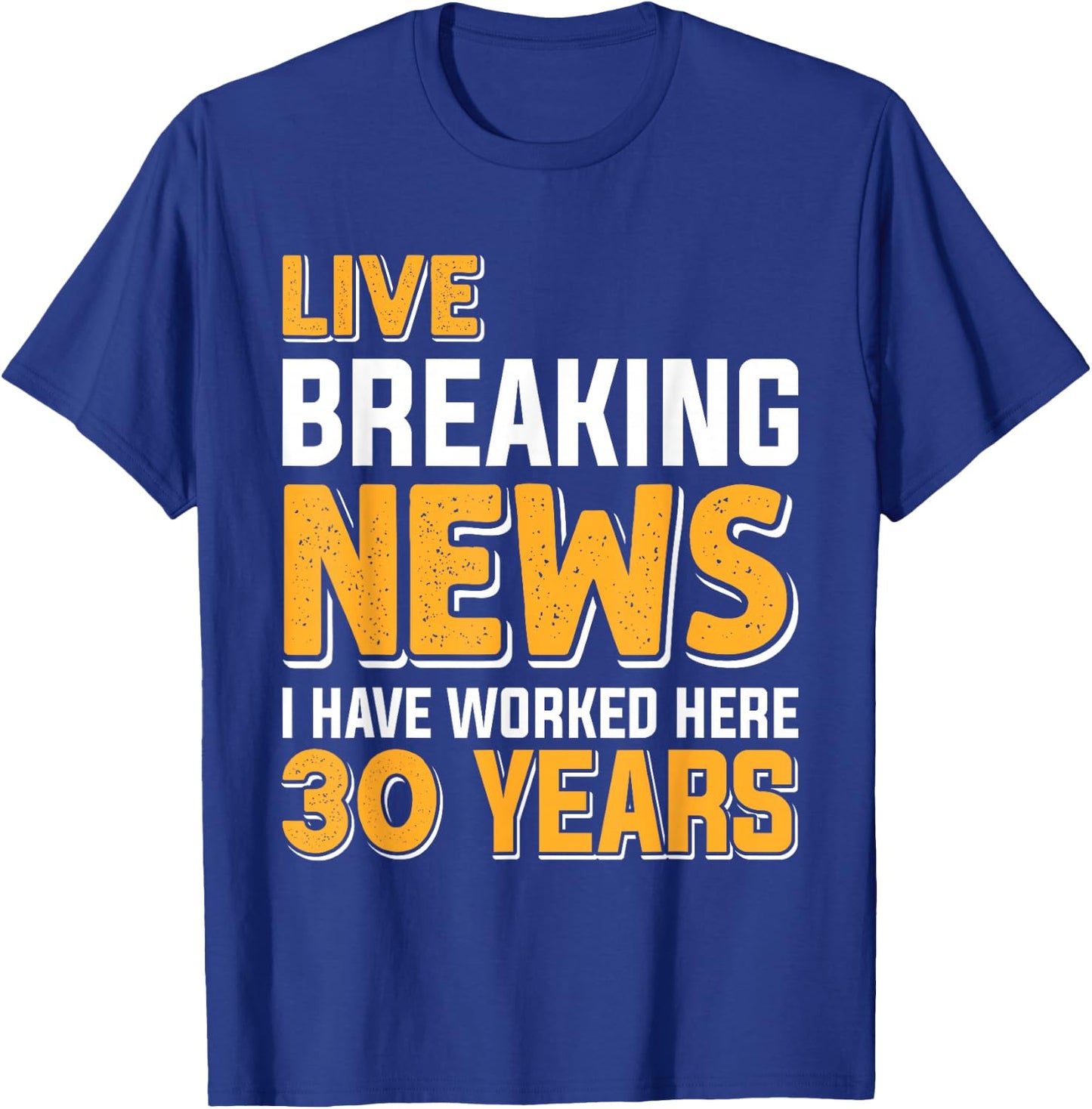 Work Anniversary LIVE BREAKING NEWS Worked 30 Years T-Shirt - T-Shirt | Royal