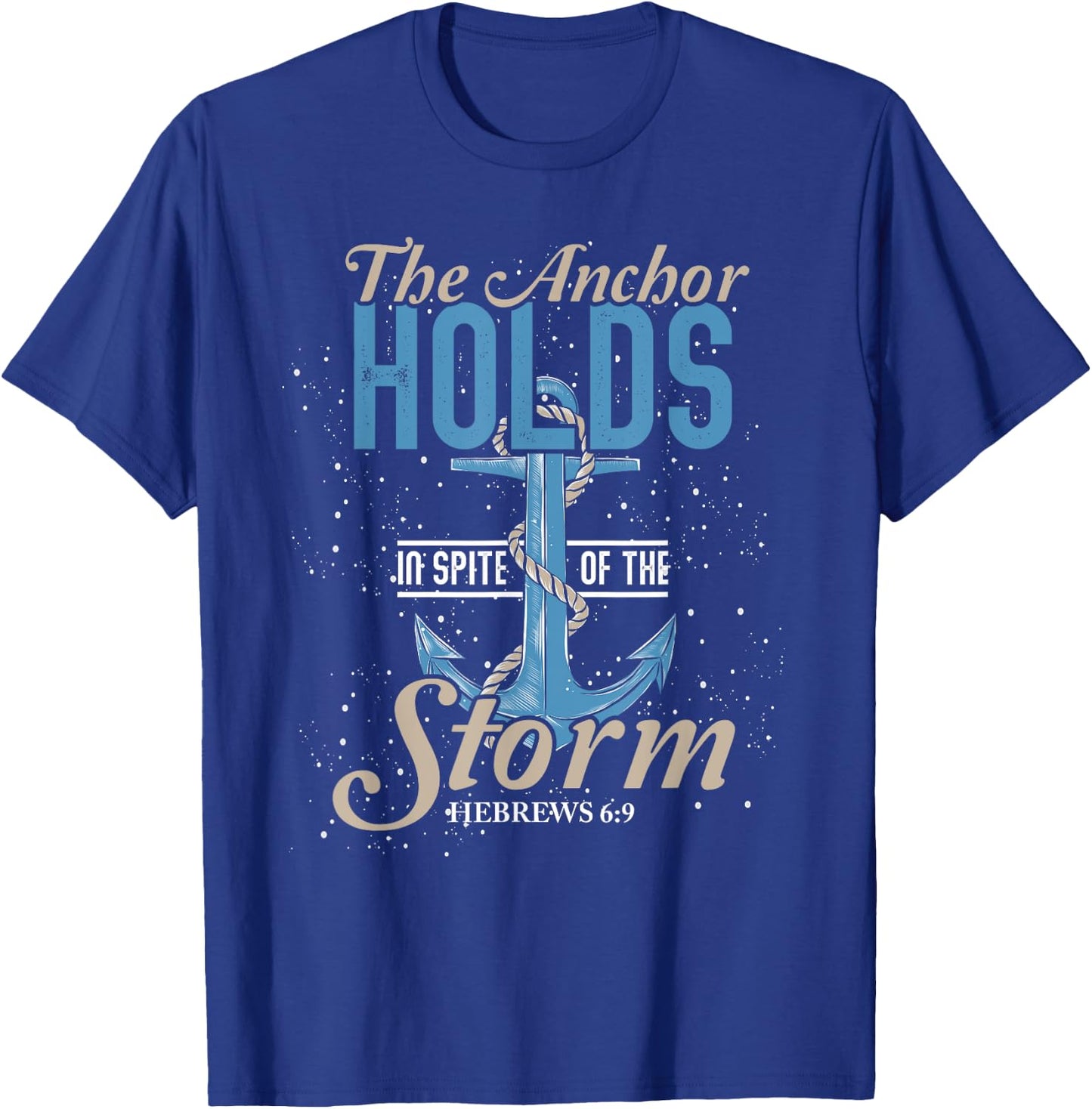 The Anchor Holds In Spite Of The Storm Prayer T-Shirt - T-Shirt | Royal