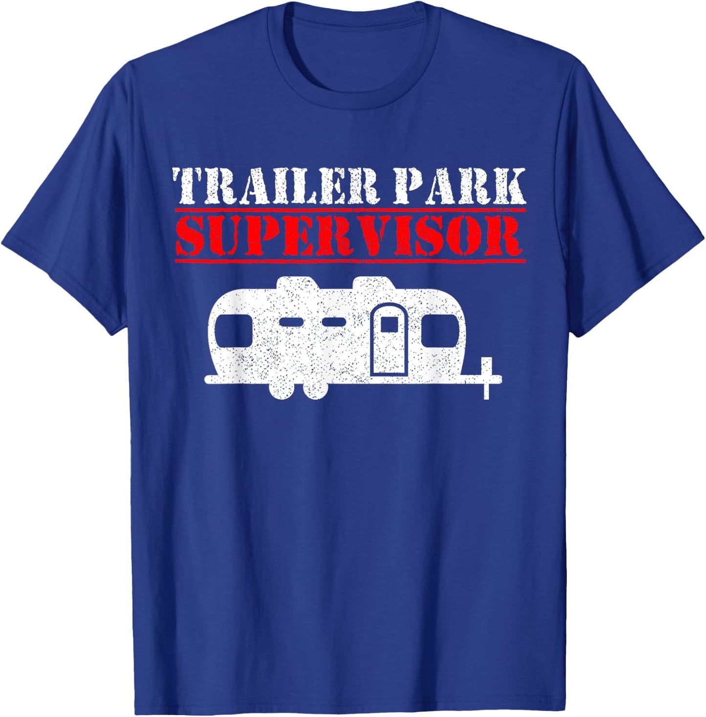 Trailer Park Supervisor Manager Camping Campground Gift T-Shirt - T-Shirt | Royal