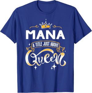 Funny Mana A Title Above Queen Mothers Day Gift T-Shirt - T-Shirt | Royal