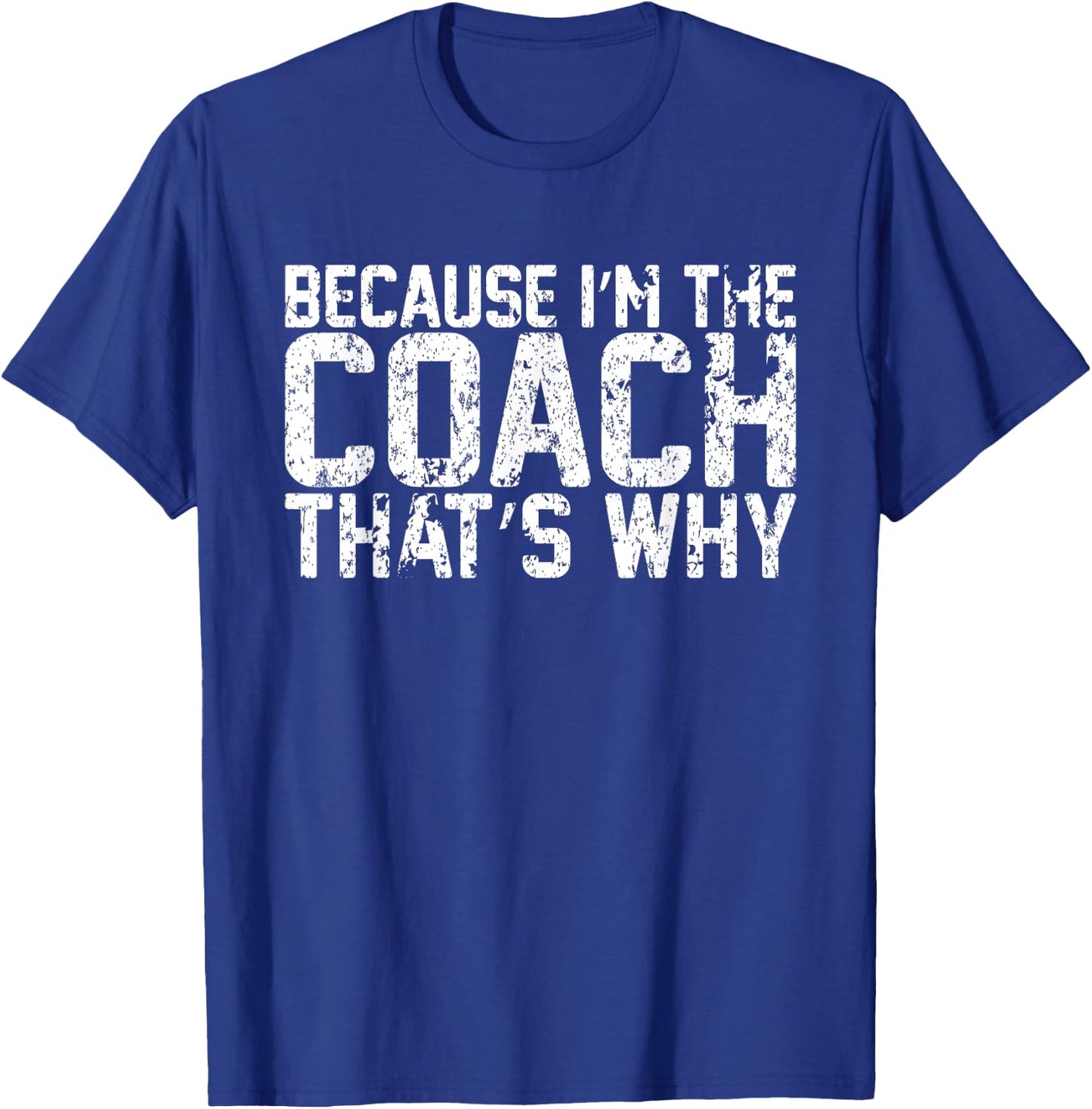 Vintage Because Im The Coach Thats Why Funny Coach T-Shirt - T-Shirt | Royal