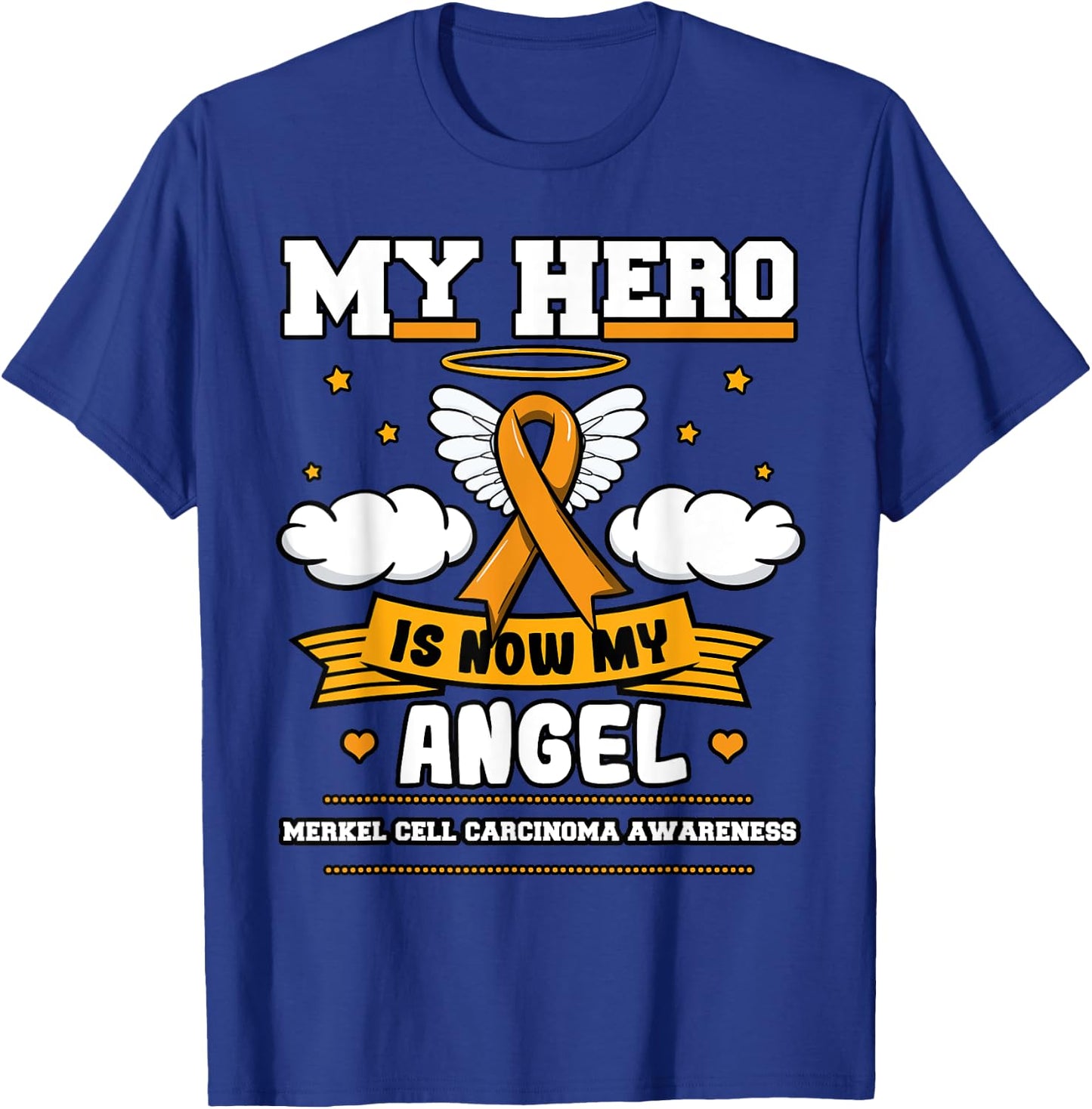 My Hero Is Now My Angel Merkel Cell Carcinoma Awareness T-Shirt - T-Shirt | Royal