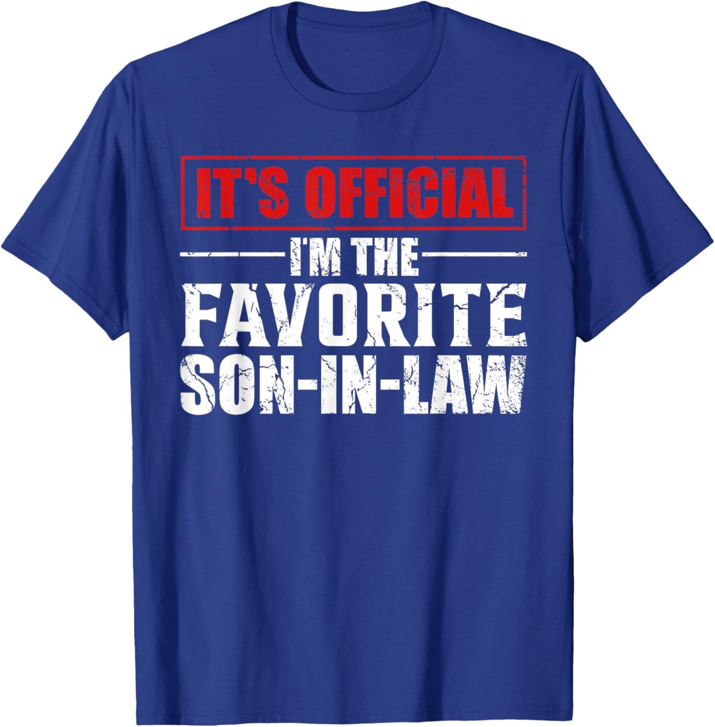 Funny Son In-Law, It's Official I'm The Favorite Son In-Law T-Shirt - T-Shirt | Royal