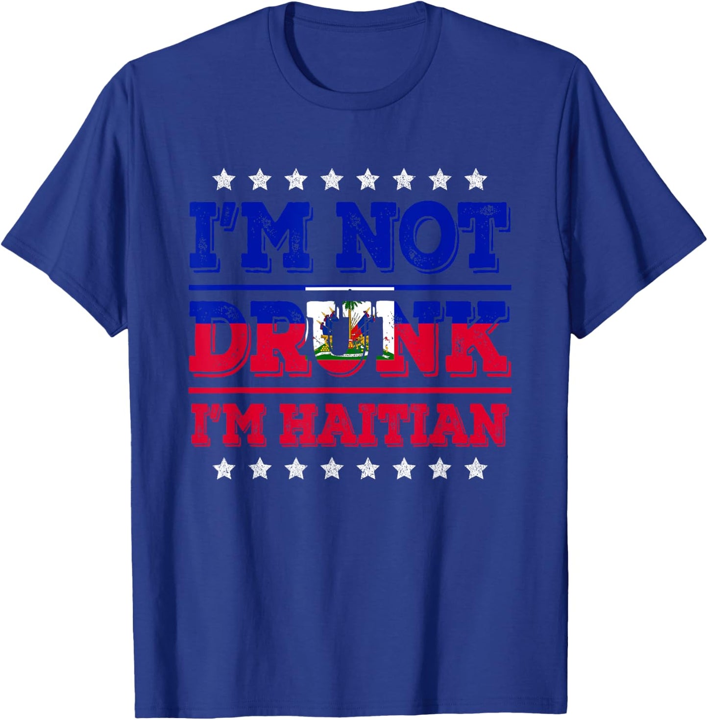 I'm Not Drunk I'm Haitian Flag Sarcastic Funny Drinking T-Shirt - T-Shirt | Royal