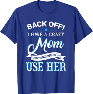 Back off i have a crazy Mom T-Shirt - T-Shirt | Royal