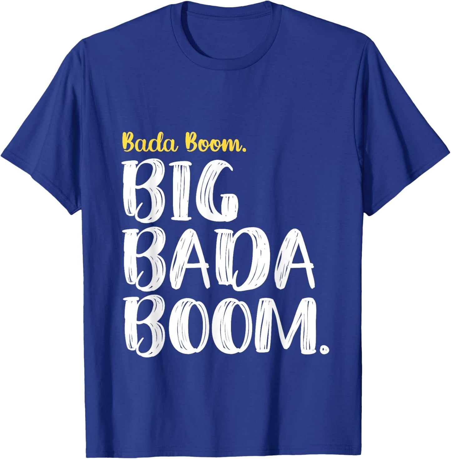 Big Bada Boom T-Shirt - T-Shirt | Royal