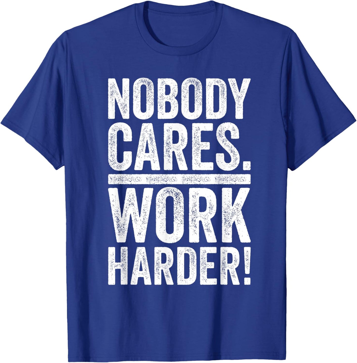 Retro Nobody Cares Work Harder Funny Fitness Motivation Gift T-Shirt - T-Shirt | Royal