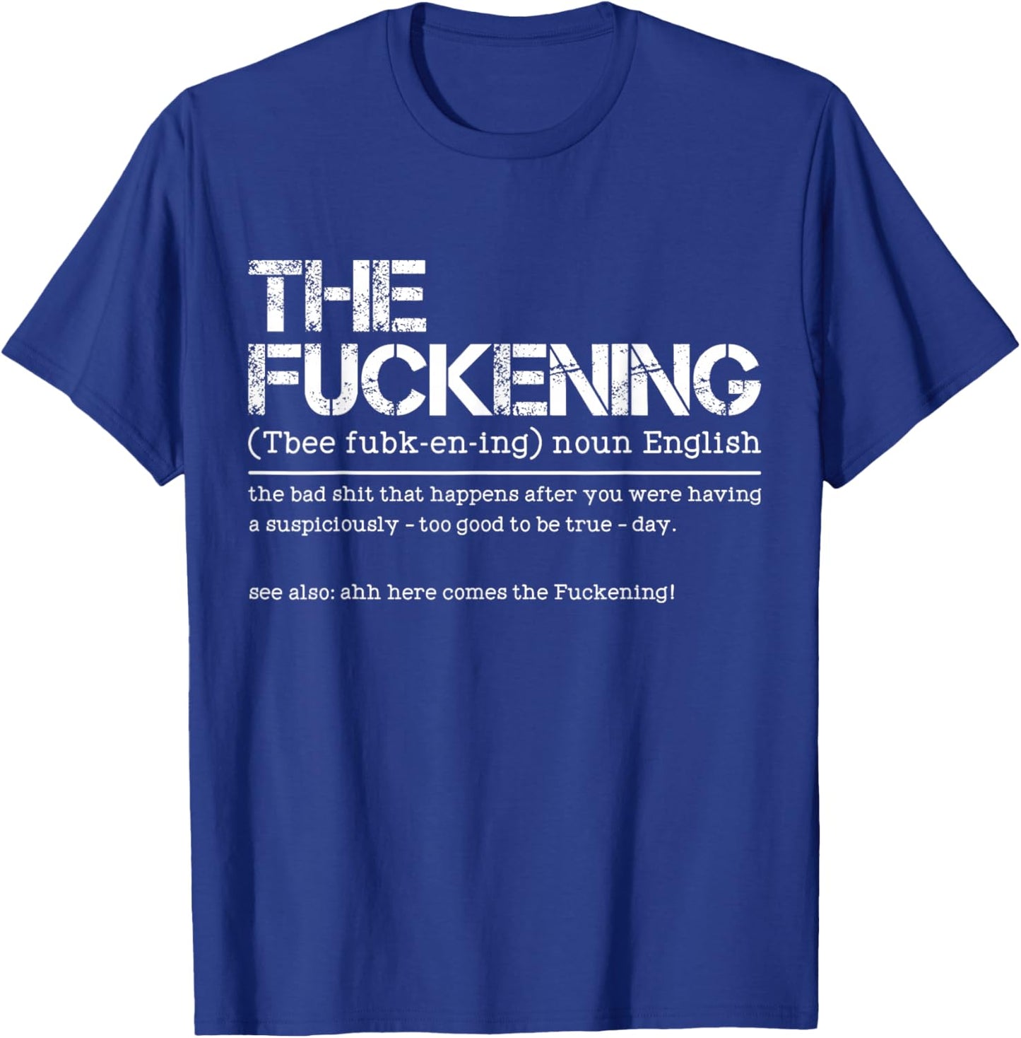 The Fuckening Noun English The Bad Shit That Happens T-Shirt - T-Shirt | Royal
