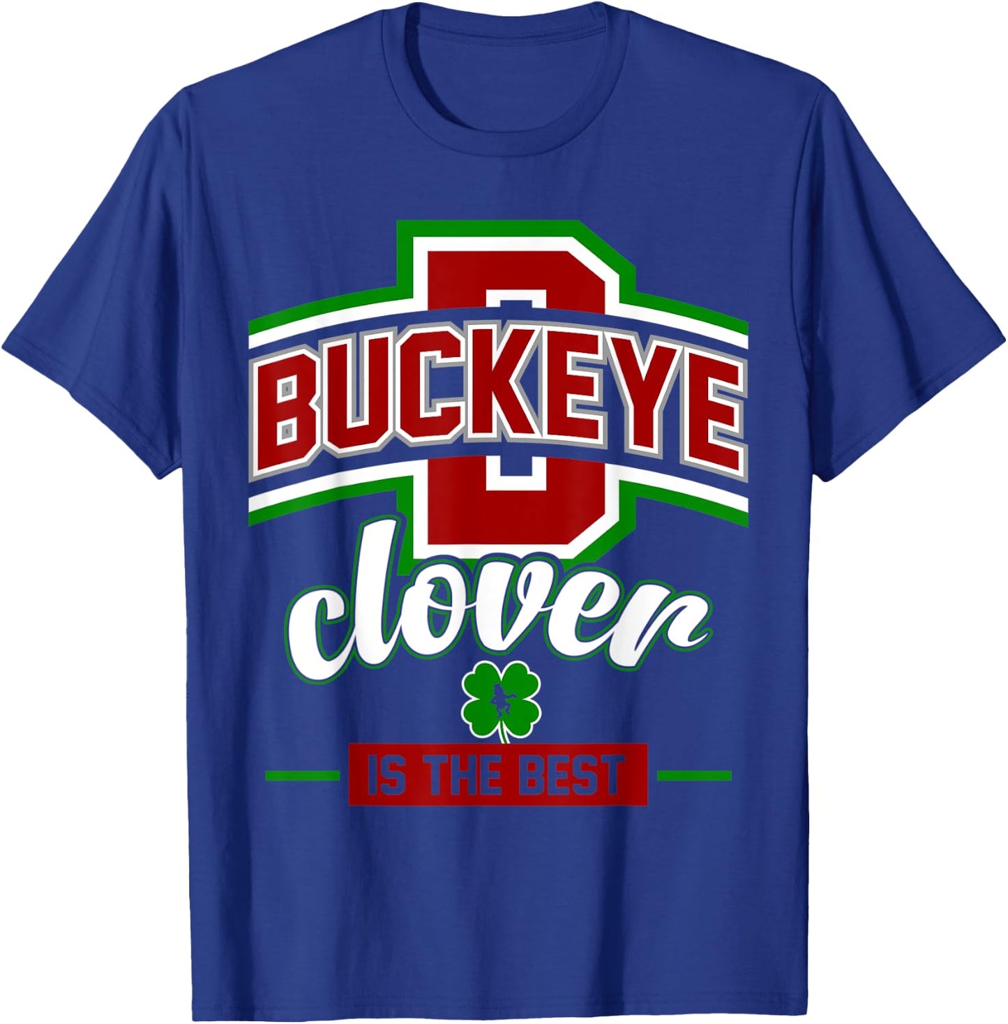 Buckeye Clover Is The Best Ohio Leprechaun St Patty's Day T-Shirt - T-Shirt | Royal