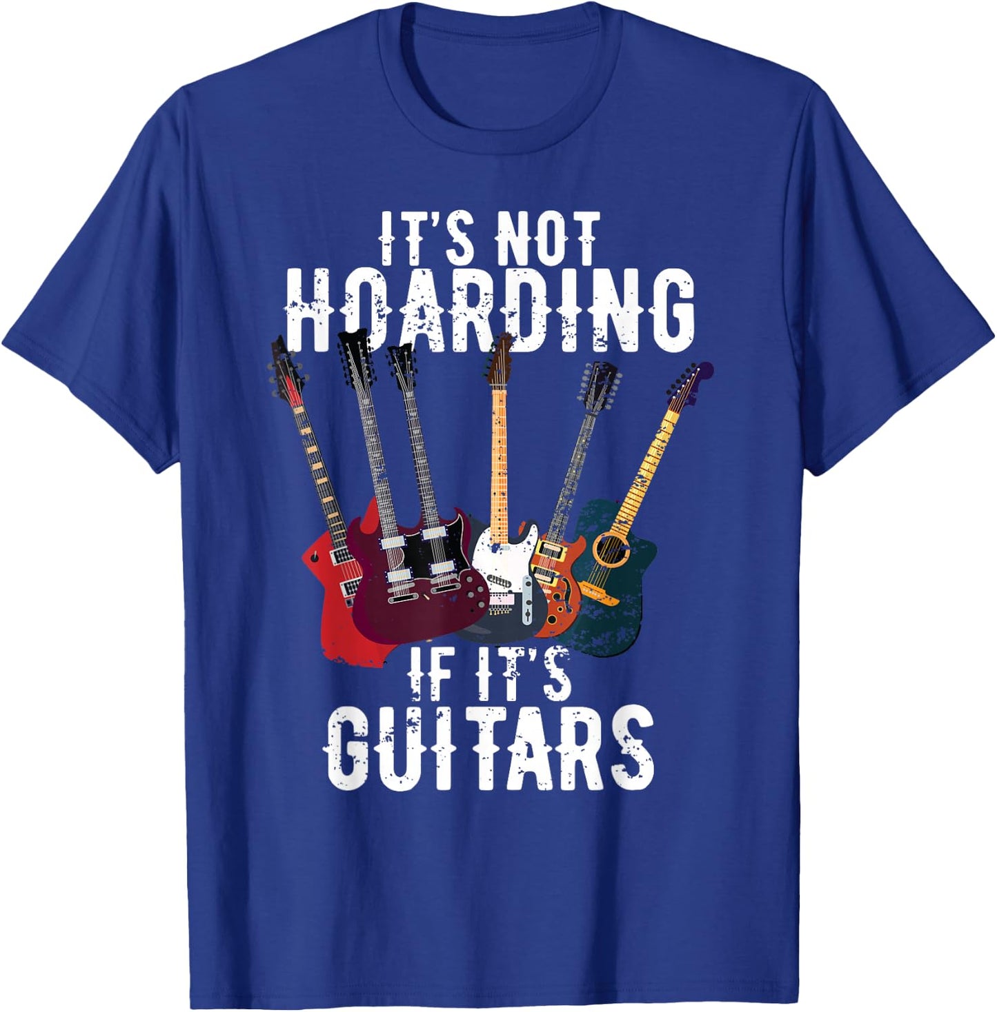 It's Not Hoarding If Its Guitars Vintage funny lovers Guitar T-Shirt - T-Shirt | Royal