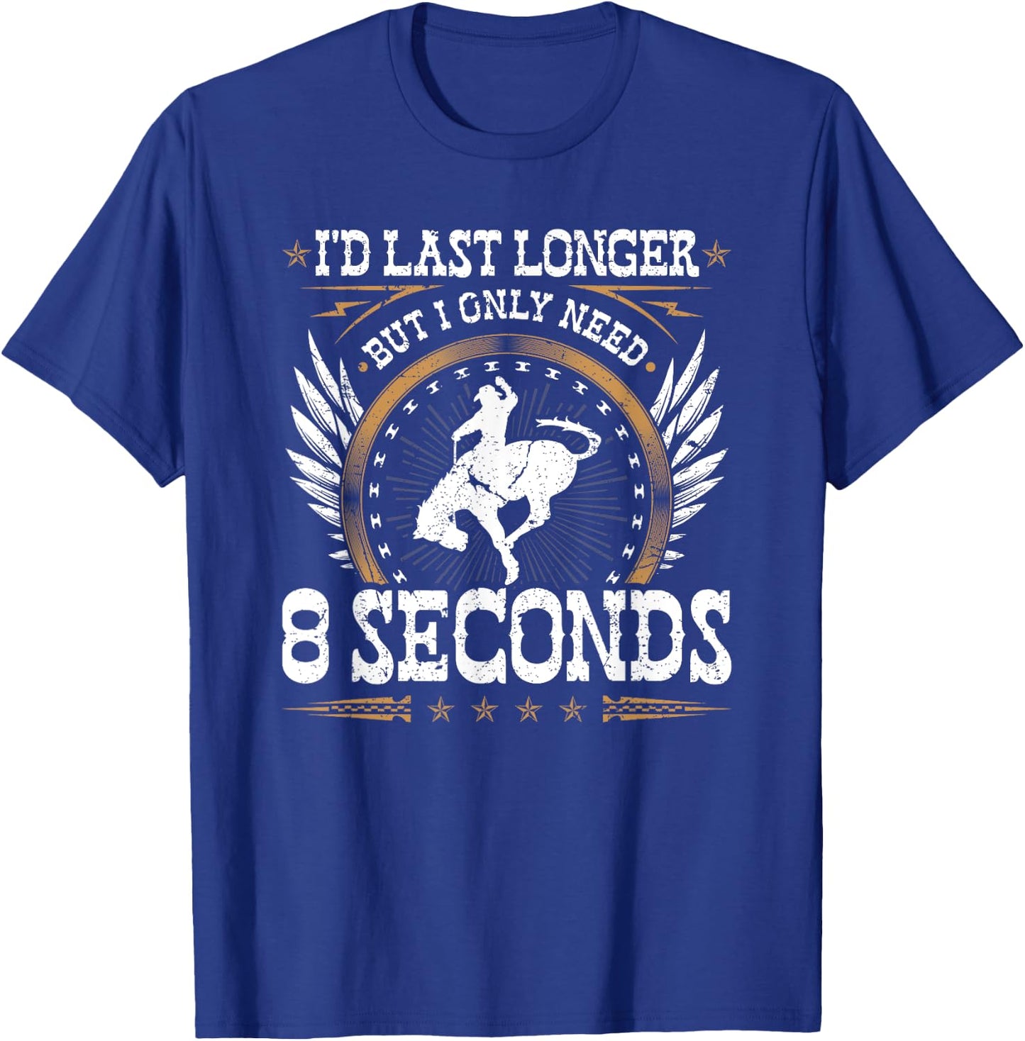 Bucking Bronco Only Need 8 Seconds, Rodeo Cowboy Bronc Rider T-Shirt - T-Shirt | Royal