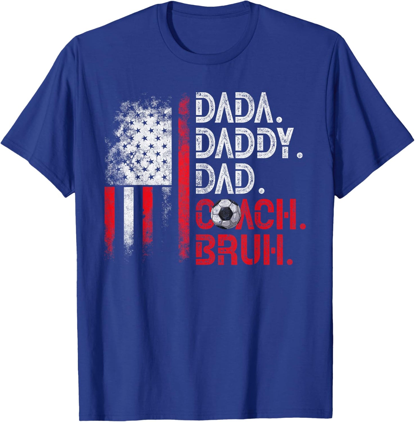 Dada Daddy Dad Coach Bruh Soccer Dad USA Flag Fathers Day Women Kids Men T-Shirt - T-Shirt | Royal
