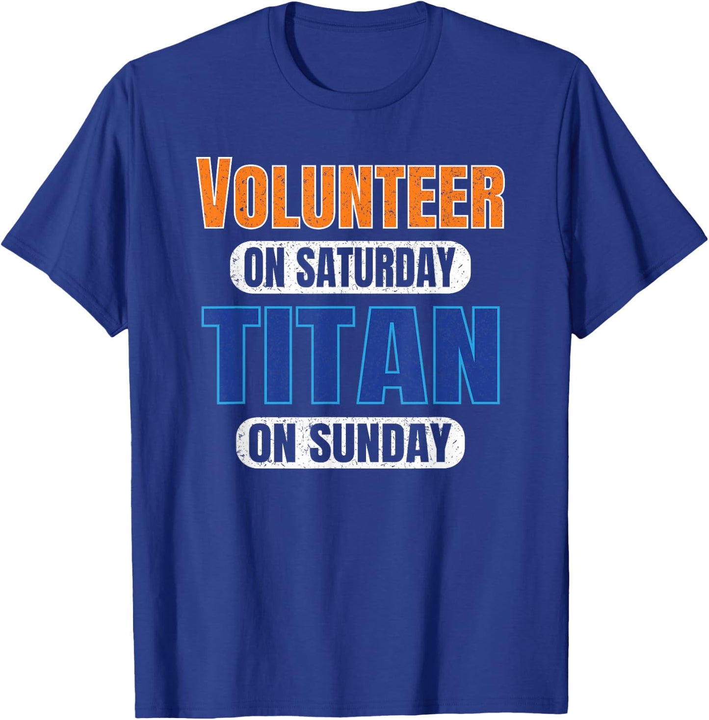 Volunteer on Saturday Titan on Sunday Sports Fans Nashville T-Shirt - T-Shirt | Royal