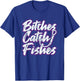 Bitches Catch Fishes Funny Fishing Women Sassy T-Shirt - T-Shirt | Royal