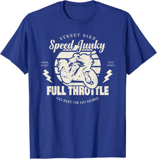 Street Bike Speed Junky, Go Fast or Go Home, Full Throttle T-Shirt - T-Shirt | Royal