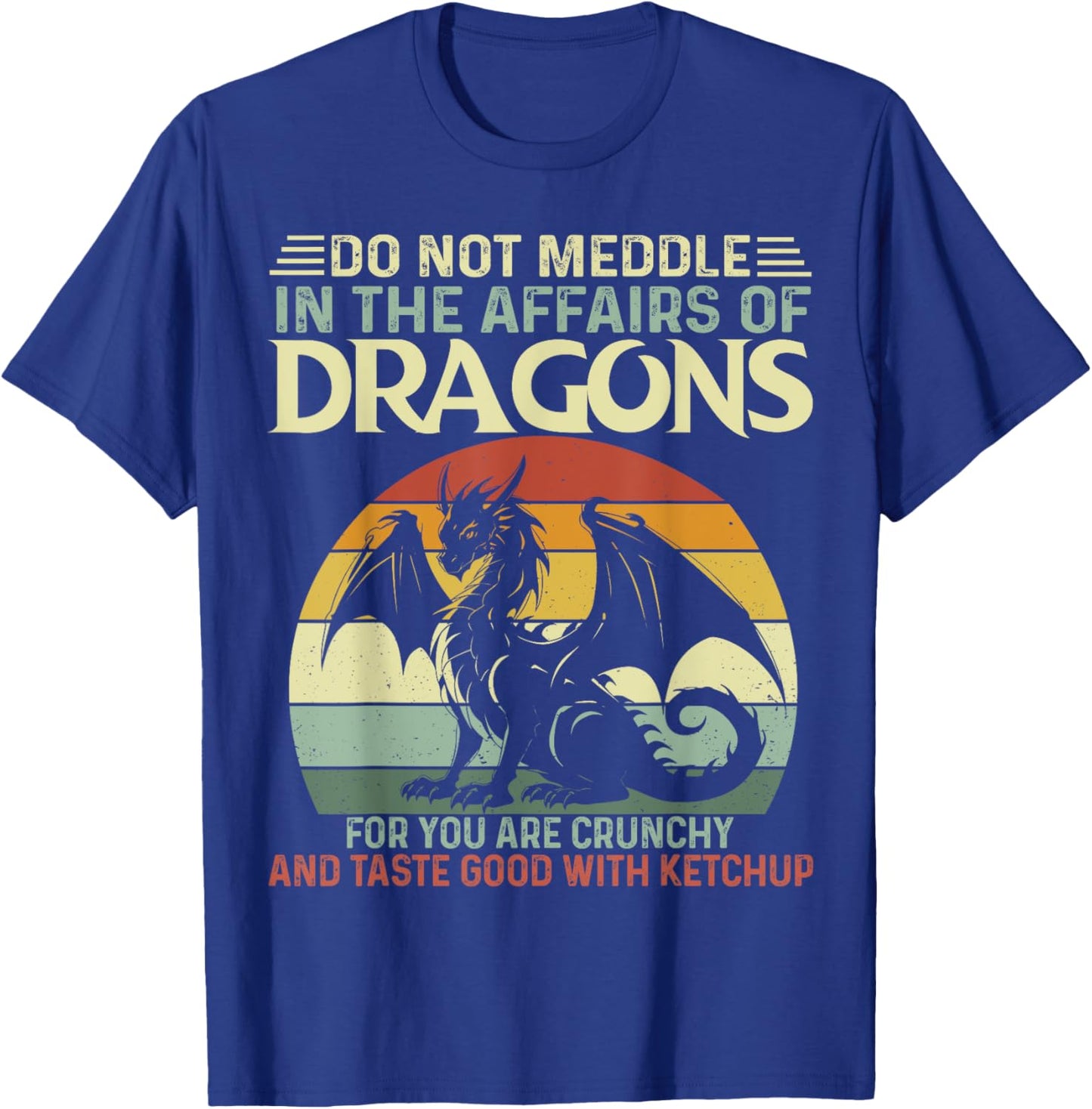 Retro Do Not Meddle In The Affairs Of Dragons Flying Dragons T-Shirt - T-Shirt | Royal
