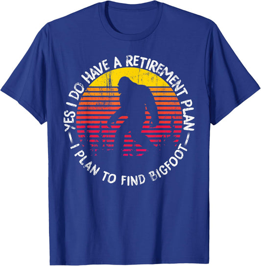 Yes I Do Have A Retirement Plan Bigfoot Funny Animal Gift T-Shirt - T-Shirt | Royal