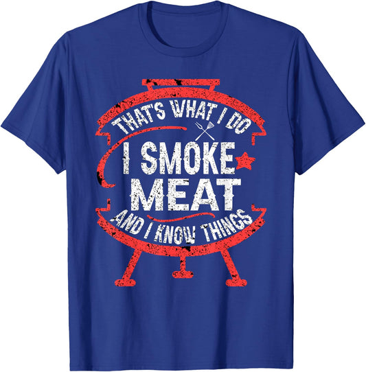 that's what I do I smoke meat and I know things BBQ Smoker T-Shirt - T-Shirt | Royal