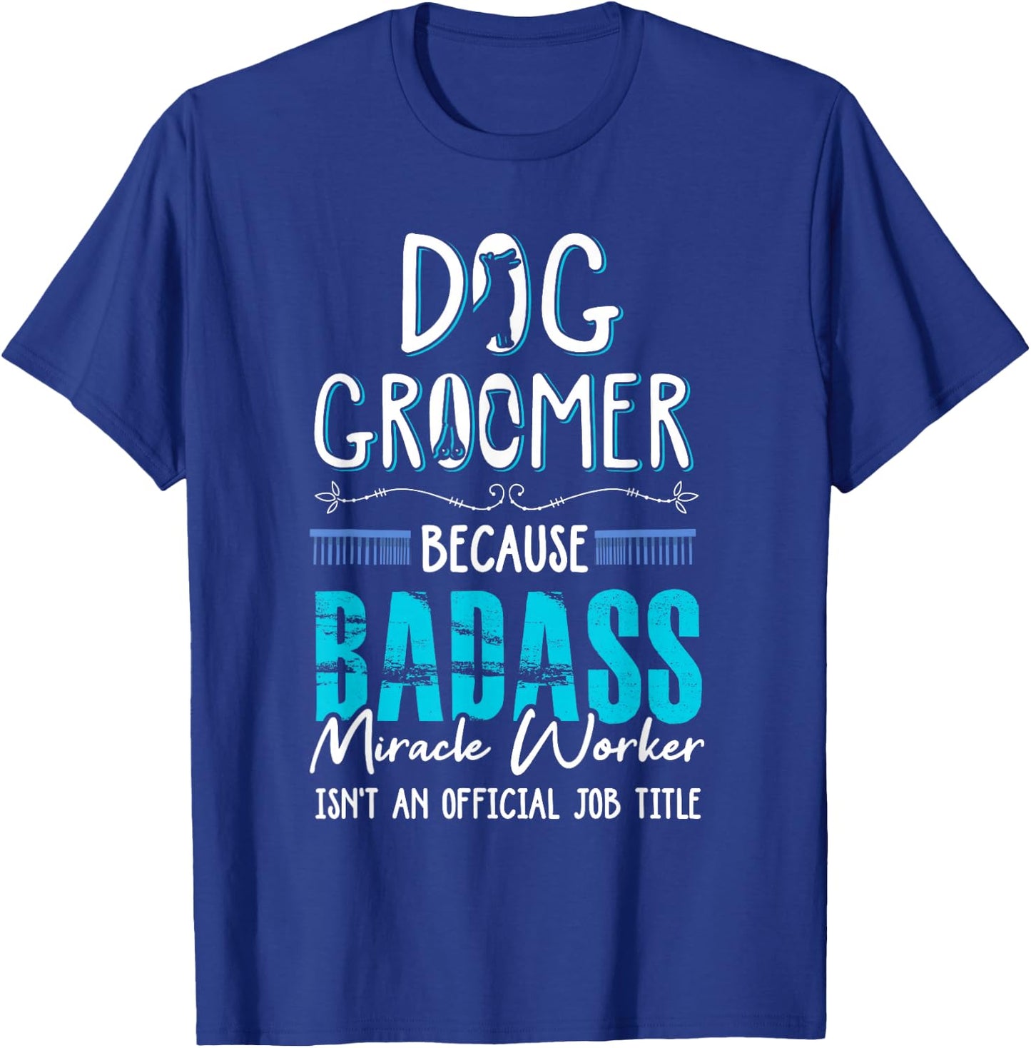 Dog Groomer Funny Dog Grooming Quote Dog Groomer Gift T-Shirt - T-Shirt | Royal