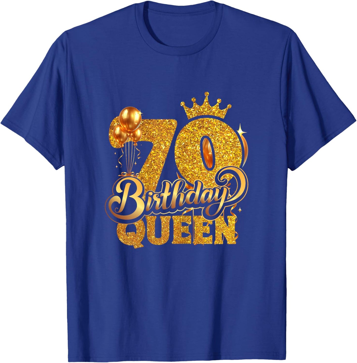 Birthday Queen 70 Year Old 70th Birthday It's My 70th Bday T-Shirt - T-Shirt | Royal