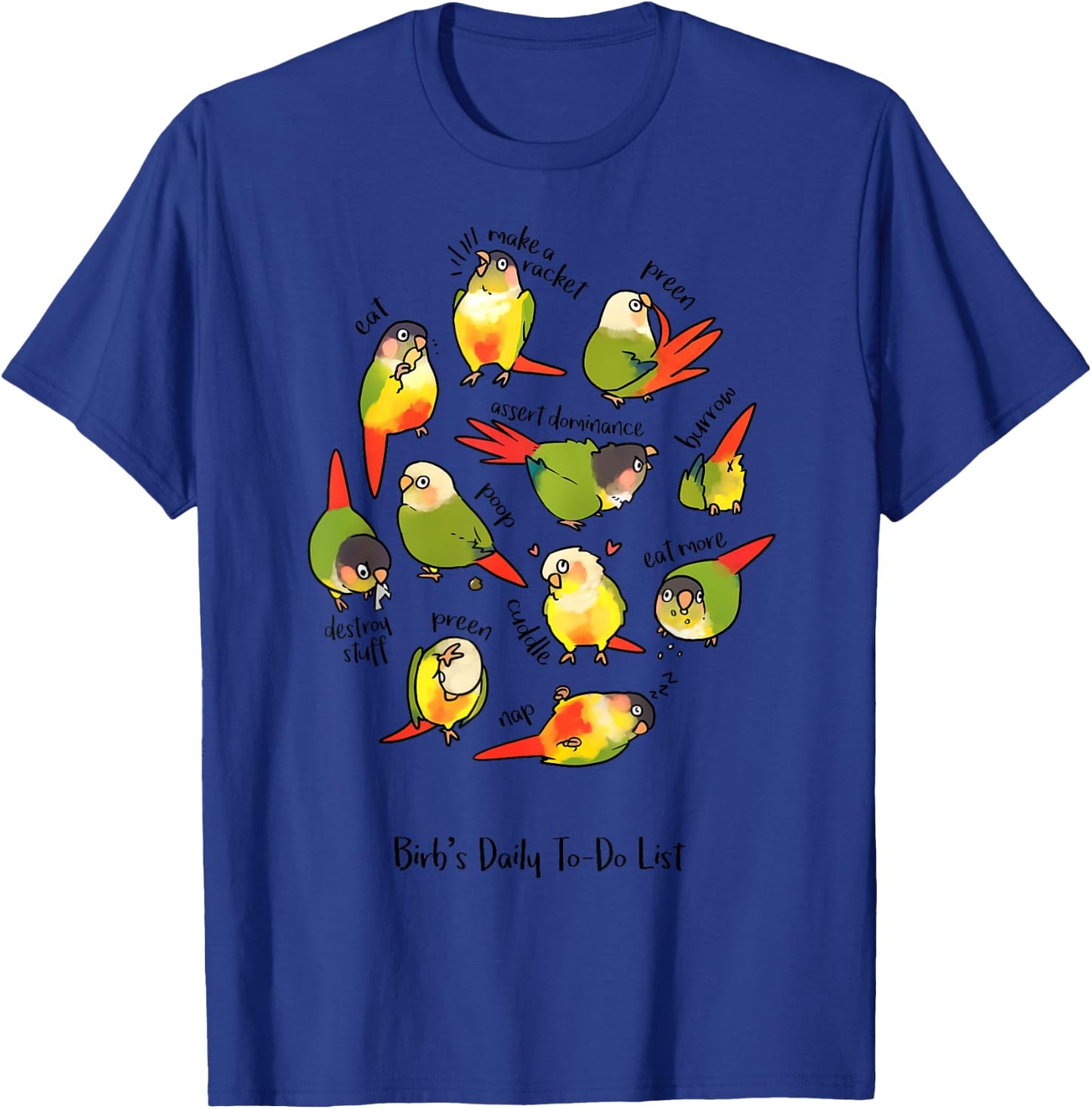 Green Cheek Conure's Daily To-Do List T-Shirt - T-Shirt | Royal