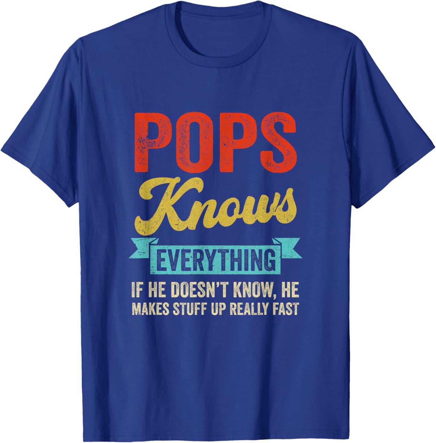 Pops Knows Everything Funny Father's Day Pops T-Shirt - T-Shirt | Royal