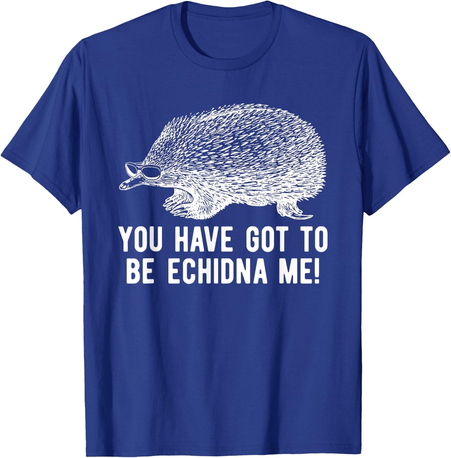 Funny Echidna With Sunglasses Spiny Mammal Pun T-Shirt - T-Shirt | Royal