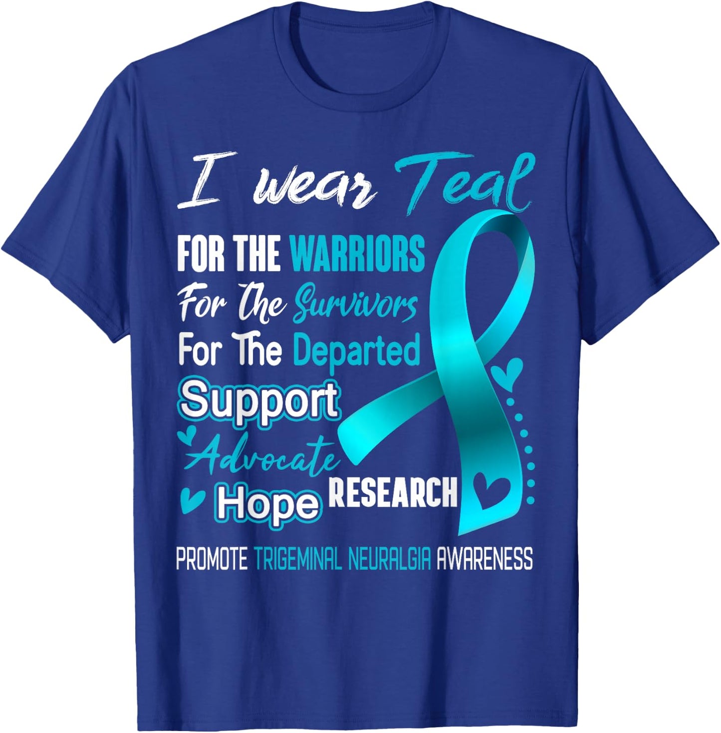 I Wear Teal For Trigeminal Neuralgia Awareness T-Shirt - T-Shirt | Royal