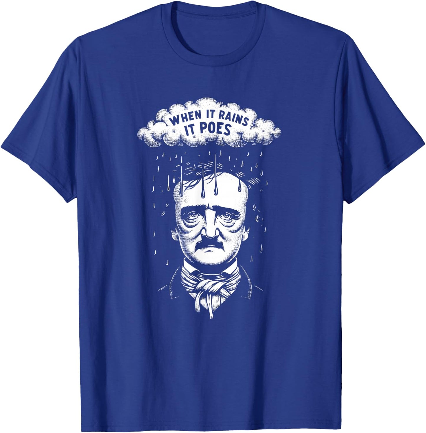 Funny Edgar Allan Poe Literary Goth When It Rains It Poes T-Shirt - T-Shirt | Royal