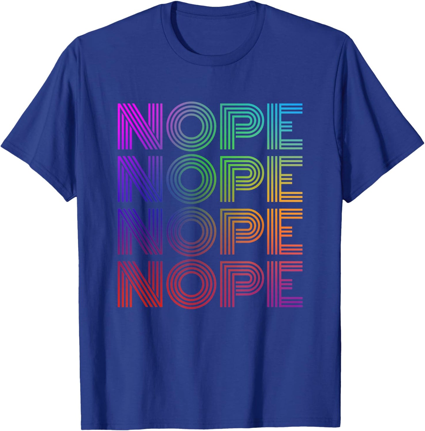 Nope Nope Nope Nope Funny T-Shirt - T-Shirt | Royal
